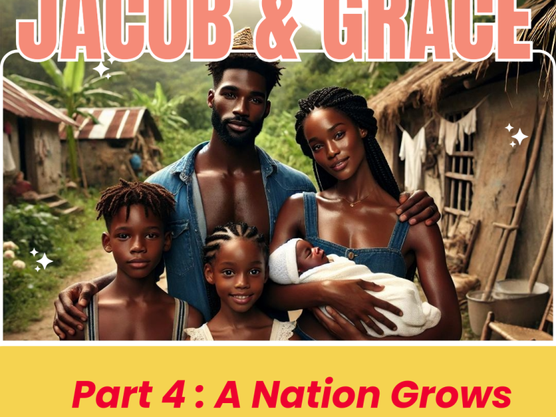 Jacob & Grace Part 4 : A Nation Grows
