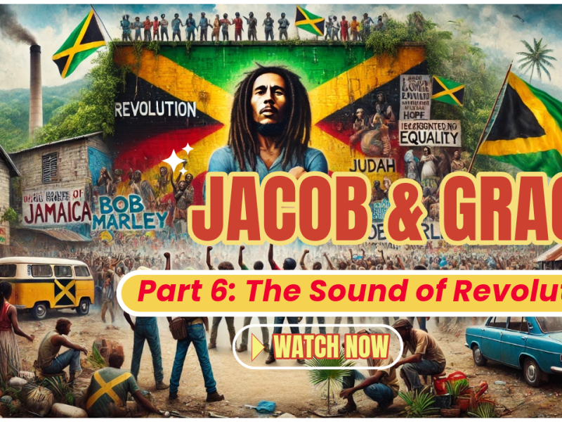Jacob & Grace Part 6: The Sound of Revolution